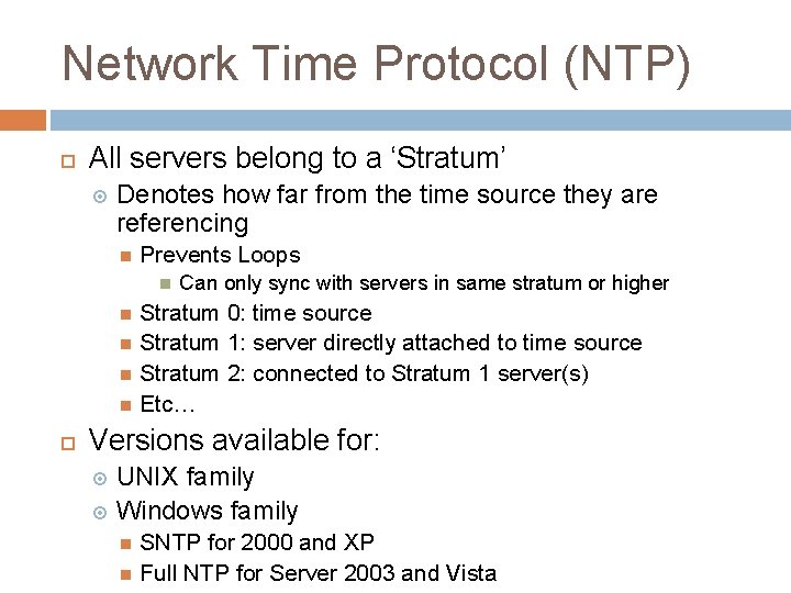 Network Time Protocol (NTP) All servers belong to a ‘Stratum’ Denotes how far from