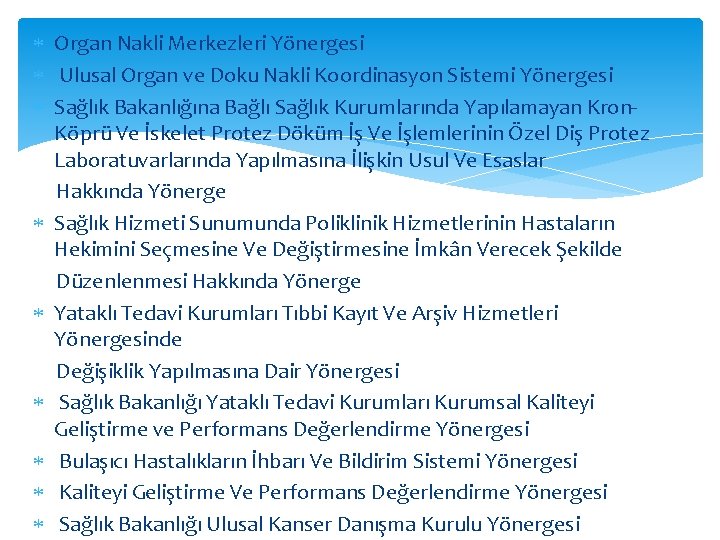  Organ Nakli Merkezleri Yönergesi Ulusal Organ ve Doku Nakli Koordinasyon Sistemi Yönergesi Sağlık