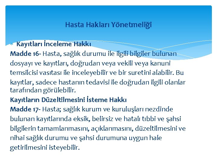 Hasta Hakları Yönetmeliği Kayıtları İnceleme Hakkı Madde 16 - Hasta, sağlık durumu ile ilgili