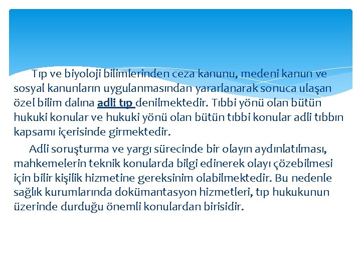 Tıp ve biyoloji bilimlerinden ceza kanunu, medeni kanun ve sosyal kanunların uygulanmasından yararlanarak sonuca