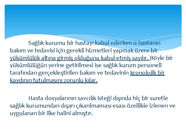 Sağlık kurumu bir hastayı kabul ederken o hastanın bakım ve tedavisi için gerekli hizmetleri