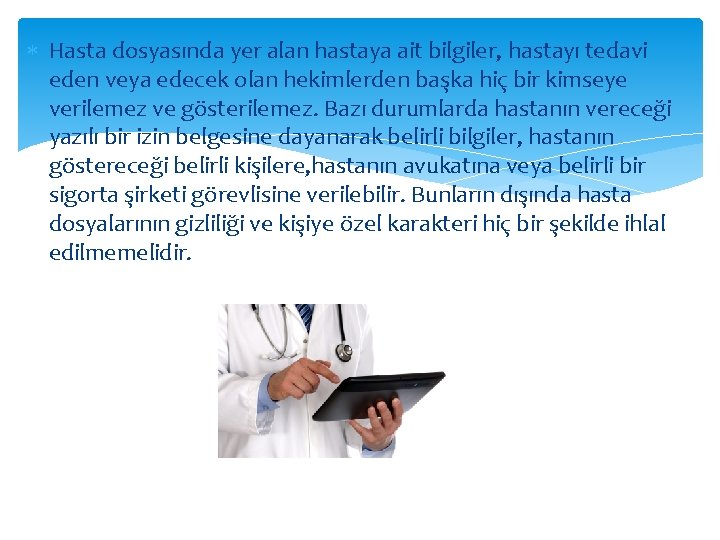  Hasta dosyasında yer alan hastaya ait bilgiler, hastayı tedavi eden veya edecek olan