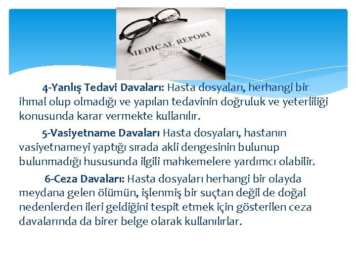 4 -Yanlış Tedavi Davaları: Hasta dosyaları, herhangi bir ihmal olup olmadığı ve yapılan tedavinin