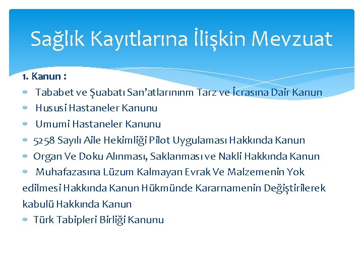 Sağlık Kayıtlarına İlişkin Mevzuat 1. Kanun : Tababet ve Şuabatı San’atlarınınm Tarz ve İcrasına