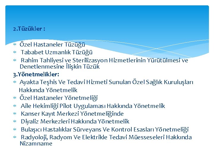 2. Tüzükler : Özel Hastaneler Tüzüğü Tababet Uzmanlık Tüzüğü Rahim Tahliyesi ve Sterilizasyon Hizmetlerinin