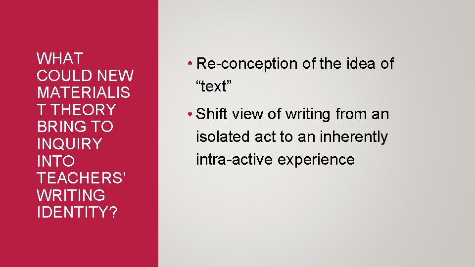 WHAT COULD NEW MATERIALIS T THEORY BRING TO INQUIRY INTO TEACHERS’ WRITING IDENTITY? •