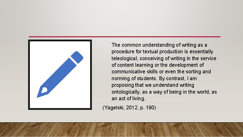 The common understanding of writing as a procedure for textual production is essentially teleological,