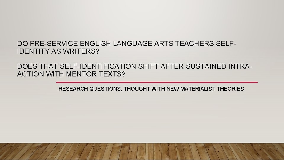 DO PRE-SERVICE ENGLISH LANGUAGE ARTS TEACHERS SELFIDENTITY AS WRITERS? DOES THAT SELF-IDENTIFICATION SHIFT AFTER