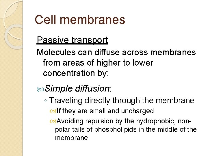 Cell membranes Passive transport Molecules can diffuse across membranes from areas of higher to