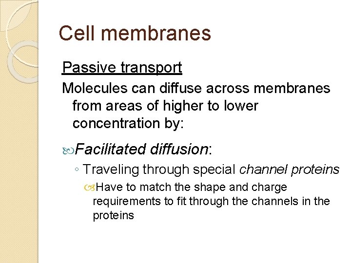 Cell membranes Passive transport Molecules can diffuse across membranes from areas of higher to