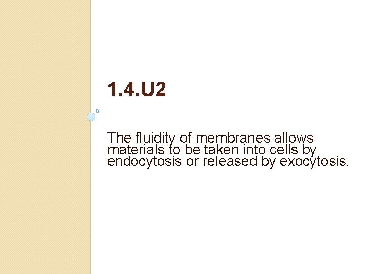 1. 4. U 2 The fluidity of membranes allows materials to be taken into