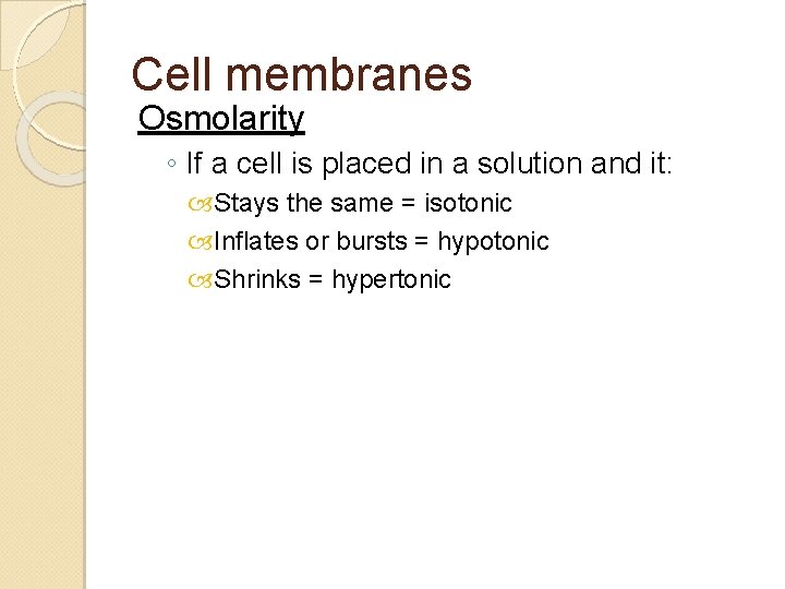 Cell membranes Osmolarity ◦ If a cell is placed in a solution and it: