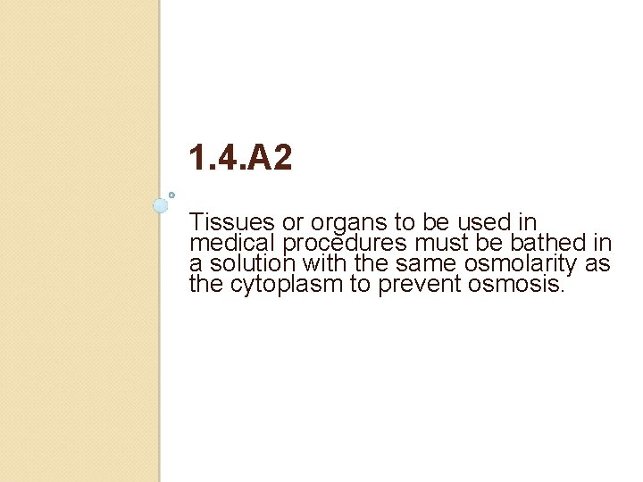 1. 4. A 2 Tissues or organs to be used in medical procedures must