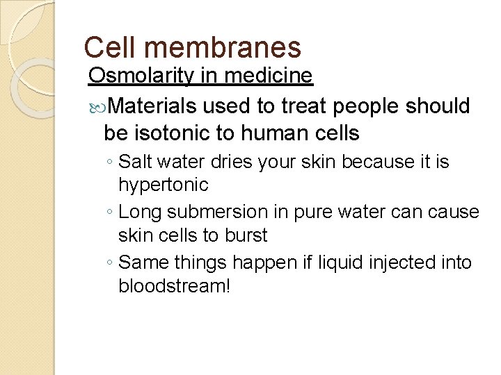Cell membranes Osmolarity in medicine Materials used to treat people should be isotonic to
