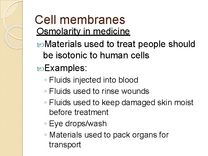 Cell membranes Osmolarity in medicine Materials used to treat people should be isotonic to
