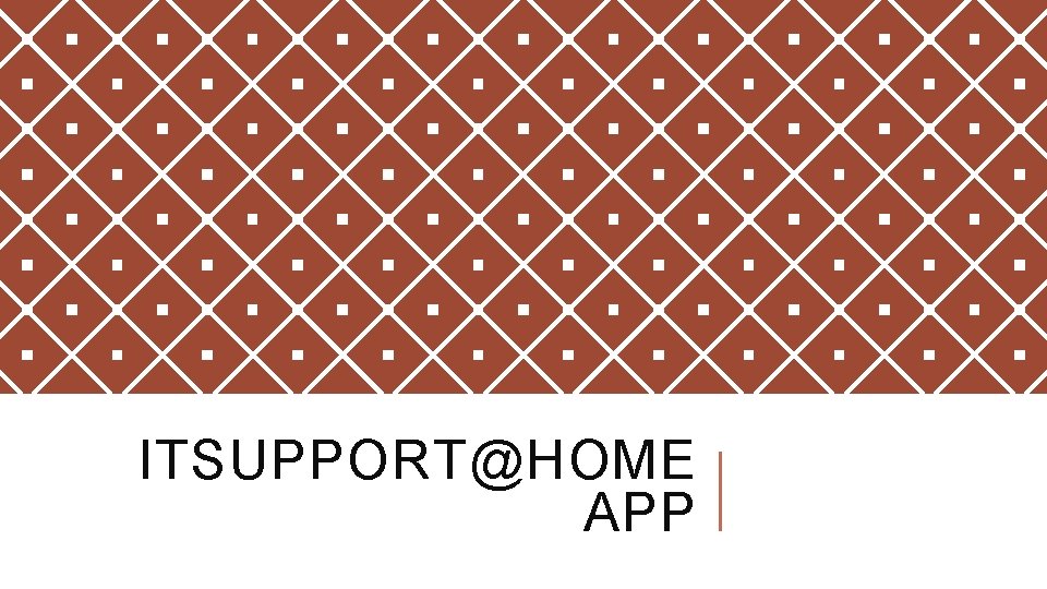 ITSUPPORT@HOME APP 