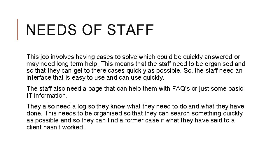 NEEDS OF STAFF This job involves having cases to solve which could be quickly