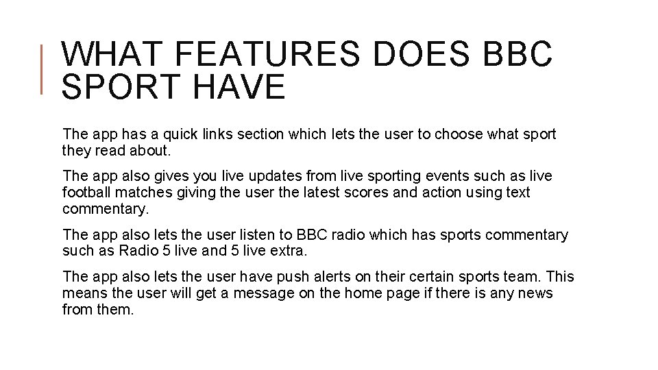 WHAT FEATURES DOES BBC SPORT HAVE The app has a quick links section which