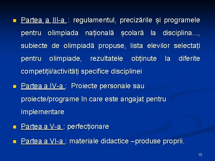 n Partea a III-a : regulamentul, precizările și programele pentru olimpiada națională școlară la