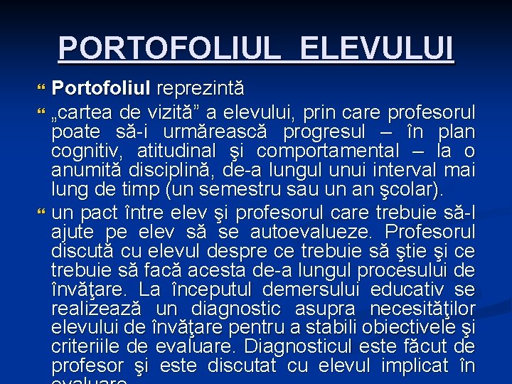 PORTOFOLIUL ELEVULUI Portofoliul reprezintă „cartea de vizită” a elevului, prin care profesorul poate să-i