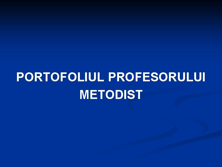 PORTOFOLIUL PROFESORULUI METODIST 