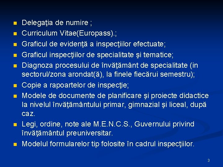 n n n n n Delegaţia de numire ; Curriculum Vitae(Europass). ; Graficul de