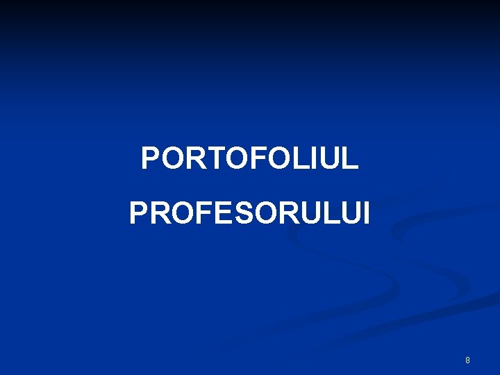 PORTOFOLIUL PROFESORULUI 8 