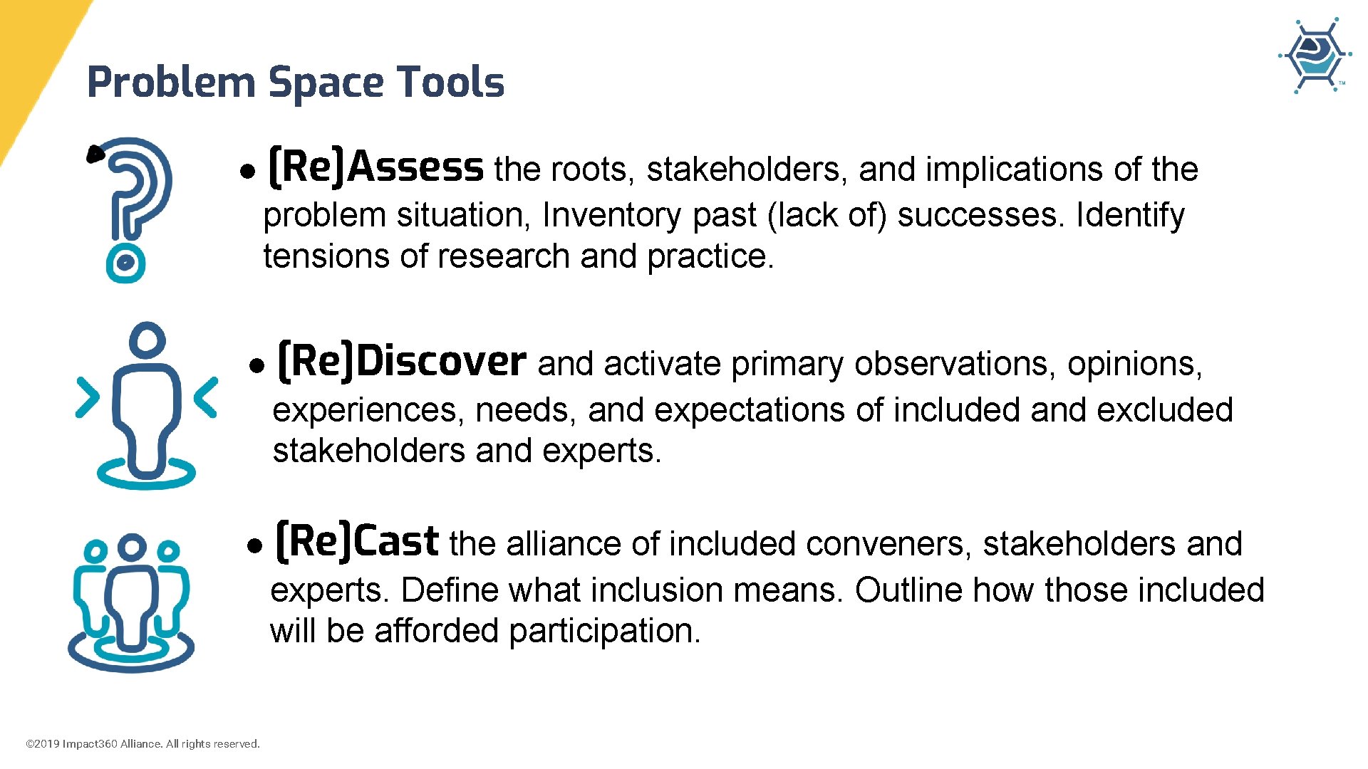 Problem Space Tools ● [Re]Assess the roots, stakeholders, and implications of the problem situation,