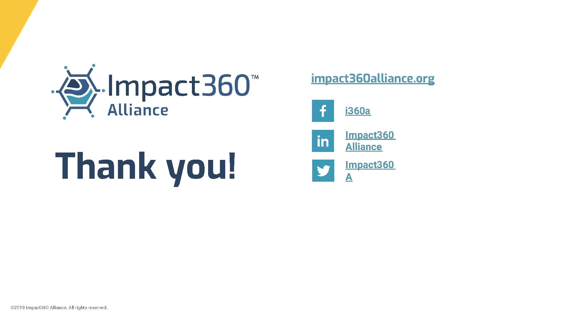 impact 360 alliance. org i 360 a Thank you! © 2019 Impact 360 Alliance.