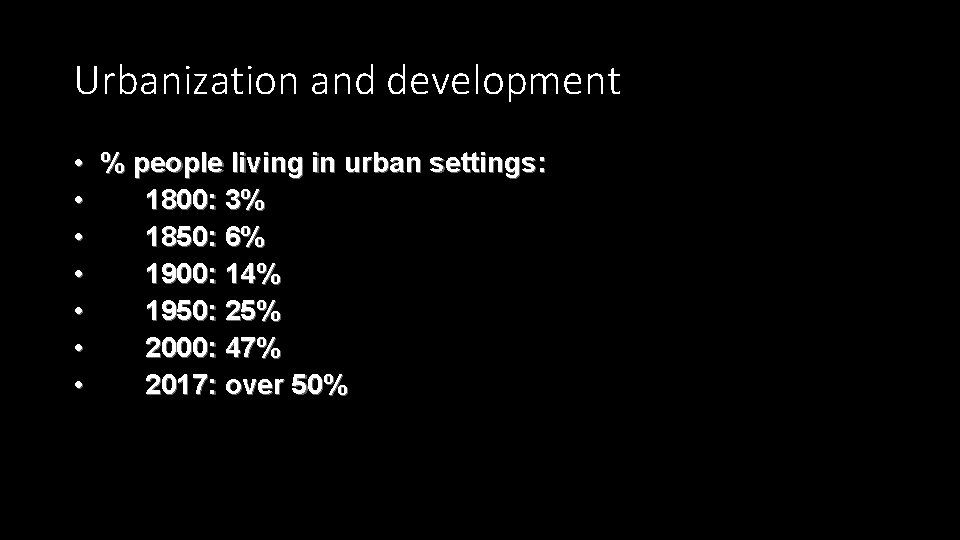 Urbanization and development • % people living in urban settings: • 1800: 3% •