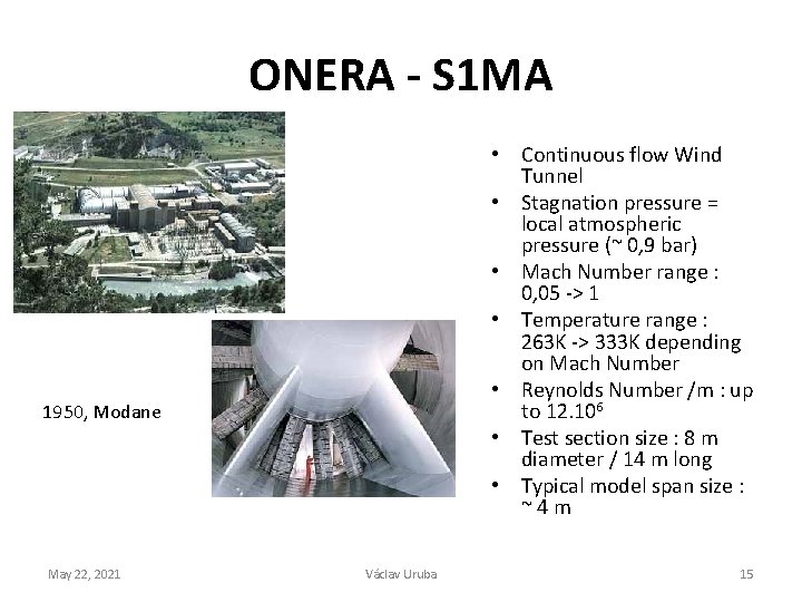 ONERA - S 1 MA • Continuous flow Wind Tunnel • Stagnation pressure =
