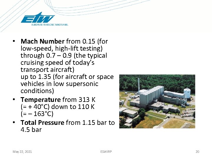 • Mach Number from 0. 15 (for low-speed, high-lift testing) through 0. 7