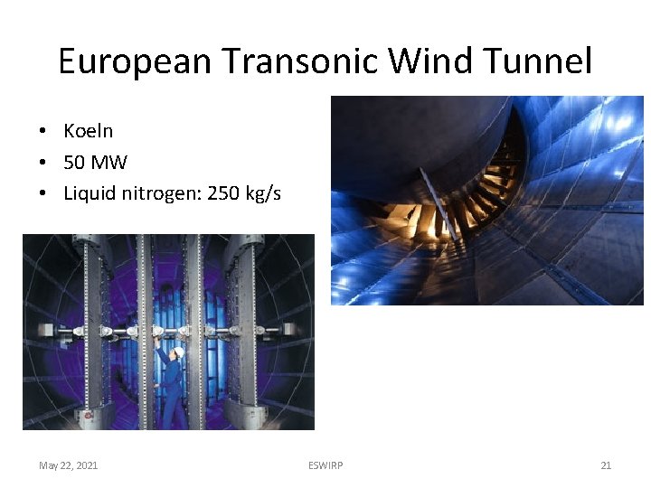 European Transonic Wind Tunnel • Koeln • 50 MW • Liquid nitrogen: 250 kg/s