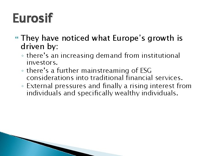 Eurosif They have noticed what Europe’s growth is driven by: ◦ there’s an increasing Eurosif They have noticed what Europe’s growth is driven by: ◦ there’s an increasing