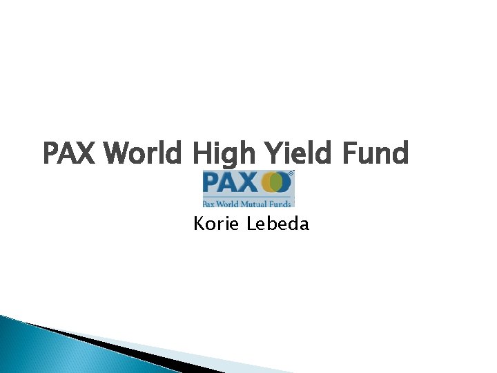 PAX World High Yield Fund Korie Lebeda PAX World High Yield Fund Korie Lebeda