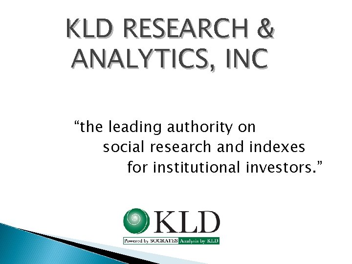 KLD RESEARCH & ANALYTICS, INC “the leading authority on social research and indexes for KLD RESEARCH & ANALYTICS, INC “the leading authority on social research and indexes for