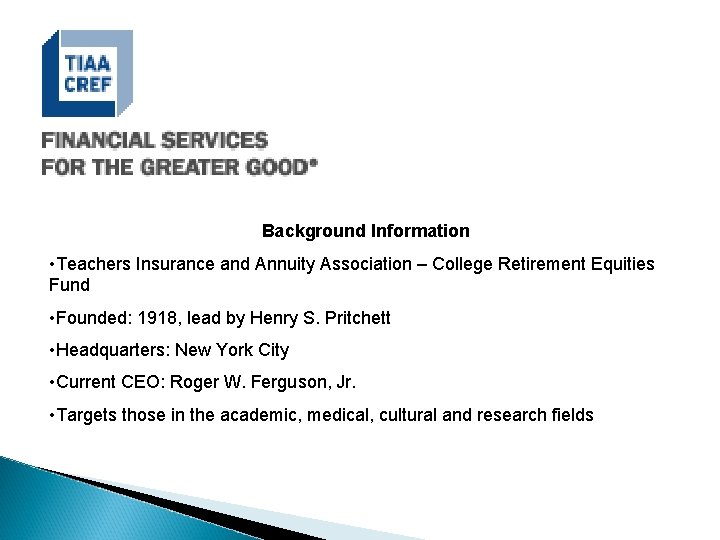 Background Information • Teachers Insurance and Annuity Association – College Retirement Equities Fund • Background Information • Teachers Insurance and Annuity Association – College Retirement Equities Fund •
