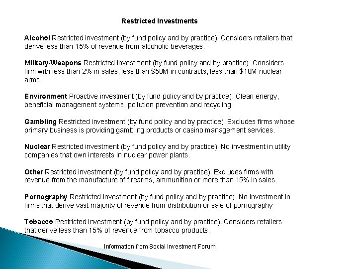 Restricted Investments Alcohol Restricted investment (by fund policy and by practice). Considers retailers that Restricted Investments Alcohol Restricted investment (by fund policy and by practice). Considers retailers that