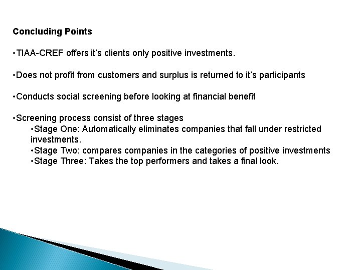Concluding Points • TIAA-CREF offers it’s clients only positive investments. • Does not profit Concluding Points • TIAA-CREF offers it’s clients only positive investments. • Does not profit