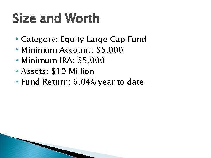 Size and Worth Category: Equity Large Cap Fund Minimum Account: $5, 000 Minimum IRA: Size and Worth Category: Equity Large Cap Fund Minimum Account: $5, 000 Minimum IRA: