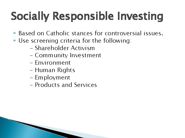 Socially Responsible Investing Based on Catholic stances for controversial issues. Use screening criteria for Socially Responsible Investing Based on Catholic stances for controversial issues. Use screening criteria for