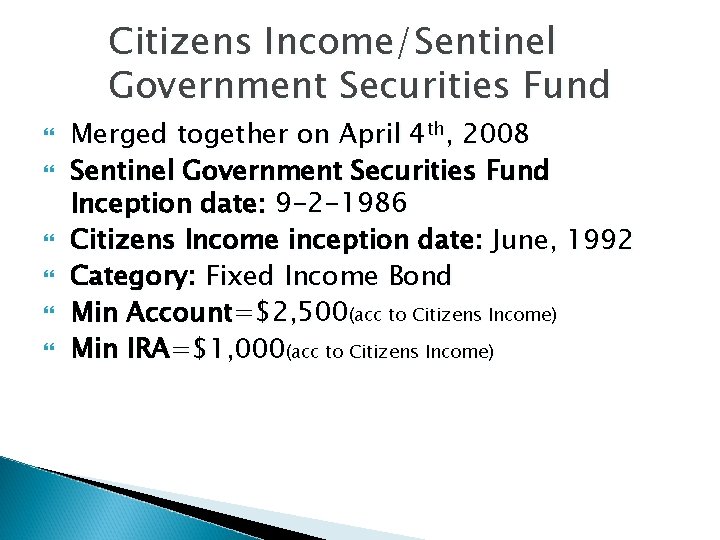 Citizens Income/Sentinel Government Securities Fund Merged together on April 4 th, 2008 Sentinel Government Citizens Income/Sentinel Government Securities Fund Merged together on April 4 th, 2008 Sentinel Government