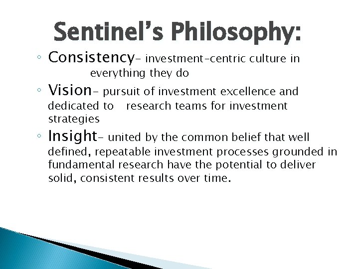 Sentinel’s Philosophy: ◦ Consistency- investment-centric culture in everything they do ◦ Vision- pursuit of Sentinel’s Philosophy: ◦ Consistency- investment-centric culture in everything they do ◦ Vision- pursuit of