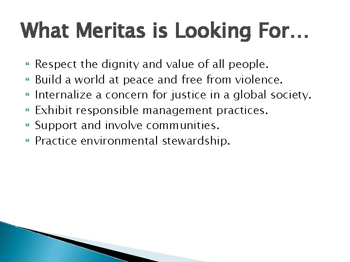 What Meritas is Looking For… Respect the dignity and value of all people. Build What Meritas is Looking For… Respect the dignity and value of all people. Build