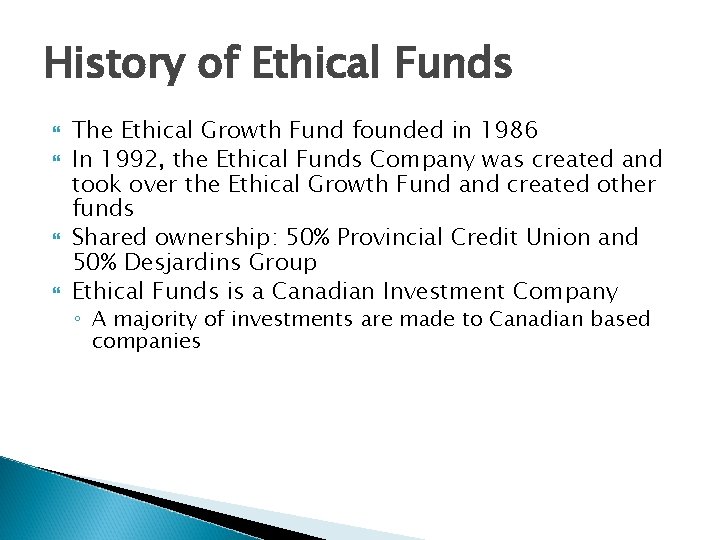 History of Ethical Funds The Ethical Growth Fund founded in 1986 In 1992, the History of Ethical Funds The Ethical Growth Fund founded in 1986 In 1992, the