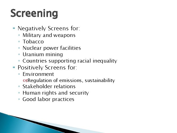 Screening Negatively Screens for: ◦ ◦ ◦ Military and weapons Tobacco Nuclear power facilities Screening Negatively Screens for: ◦ ◦ ◦ Military and weapons Tobacco Nuclear power facilities