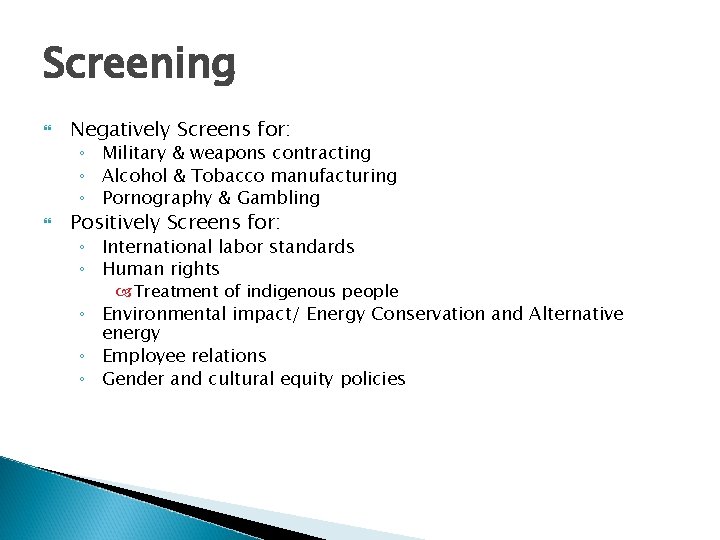 Screening Negatively Screens for: ◦ Military & weapons contracting ◦ Alcohol & Tobacco manufacturing Screening Negatively Screens for: ◦ Military & weapons contracting ◦ Alcohol & Tobacco manufacturing