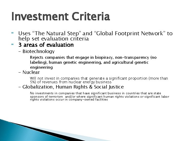 Investment Criteria Uses “The Natural Step” and “Global Footprint Network” to help set evaluation Investment Criteria Uses “The Natural Step” and “Global Footprint Network” to help set evaluation
