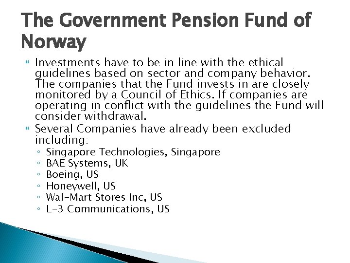 The Government Pension Fund of Norway Investments have to be in line with the The Government Pension Fund of Norway Investments have to be in line with the