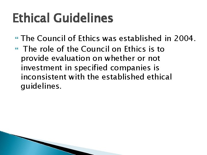 Ethical Guidelines The Council of Ethics was established in 2004. The role of the Ethical Guidelines The Council of Ethics was established in 2004. The role of the